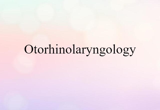 otorhinolaryngology