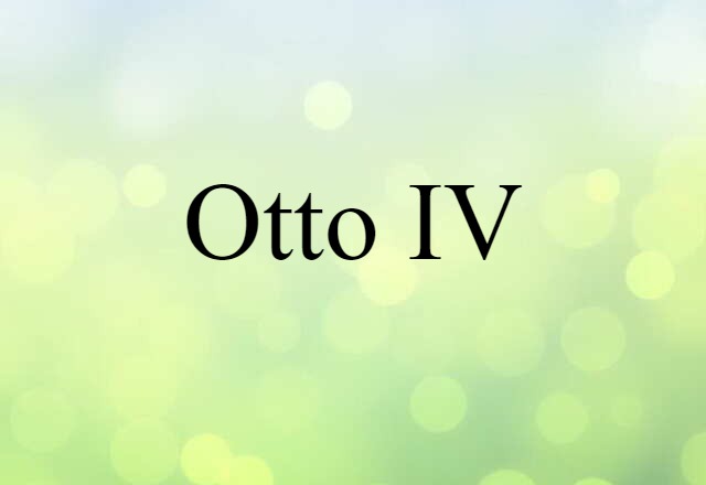 Otto IV (noun) Definition, Meaning & Examples