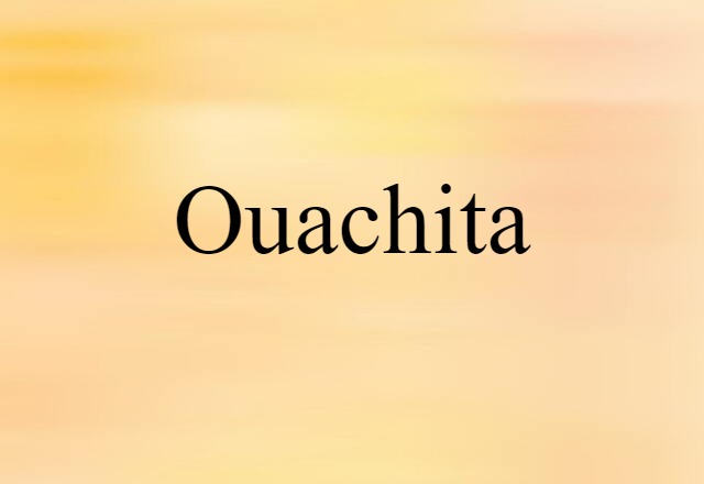 Ouachita (noun) Definition, Meaning & Examples