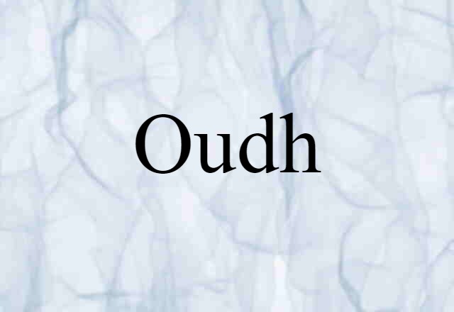 Oudh (noun) Definition, Meaning & Examples