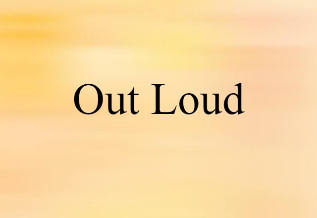 out loud