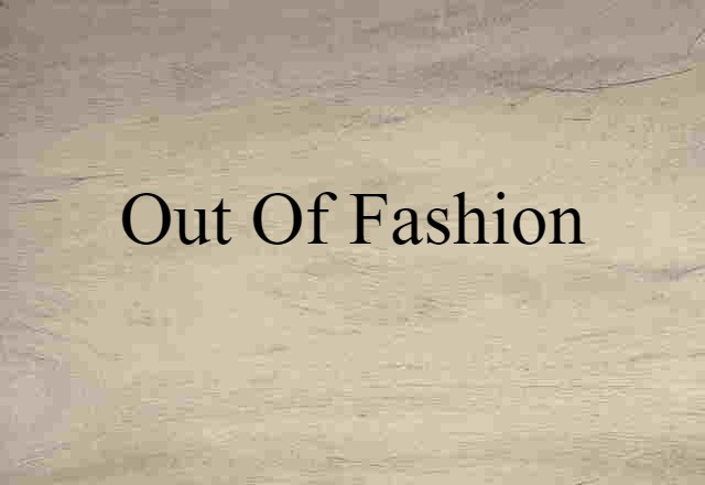 out of fashion