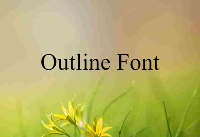 Outline Font (noun) Definition, Meaning & Examples