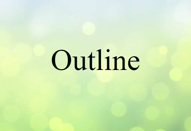 Outline (noun) Definition, Meaning & Examples