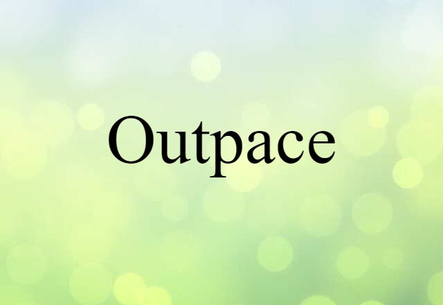 outpace