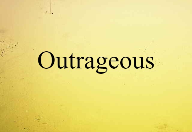 Outrageous (noun) Definition, Meaning & Examples