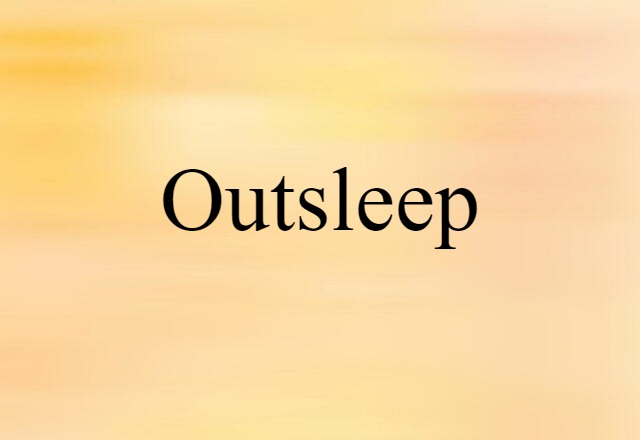 outsleep