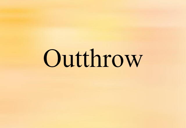 Outthrow (noun) Definition, Meaning & Examples