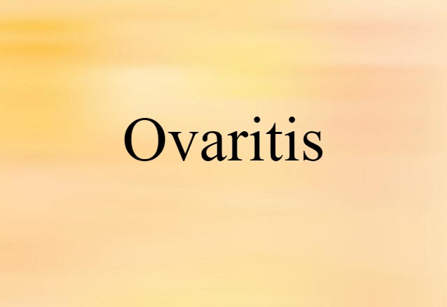 Ovaritis (noun) Definition, Meaning & Examples