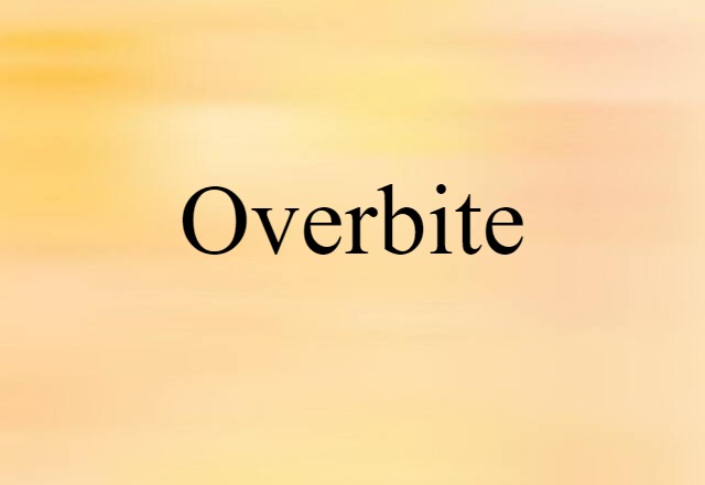 Overbite (noun) Definition, Meaning & Examples