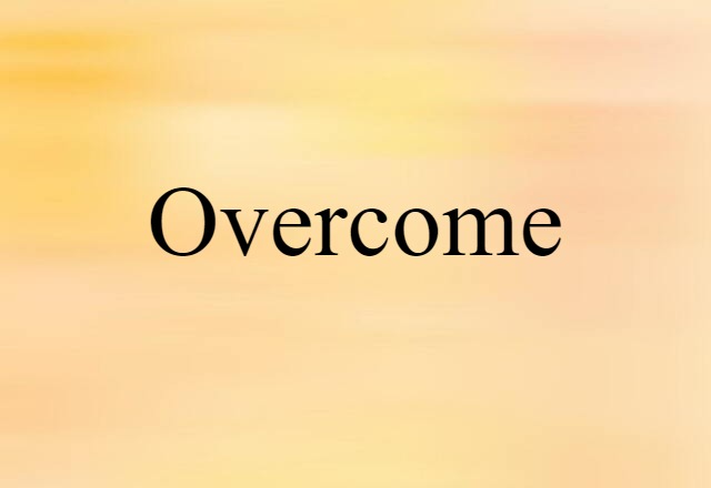 overcome