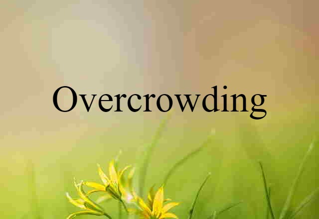 overcrowding