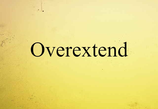 overextend