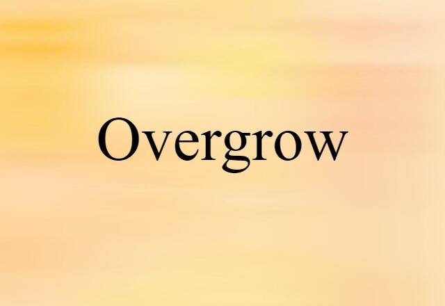 overgrow