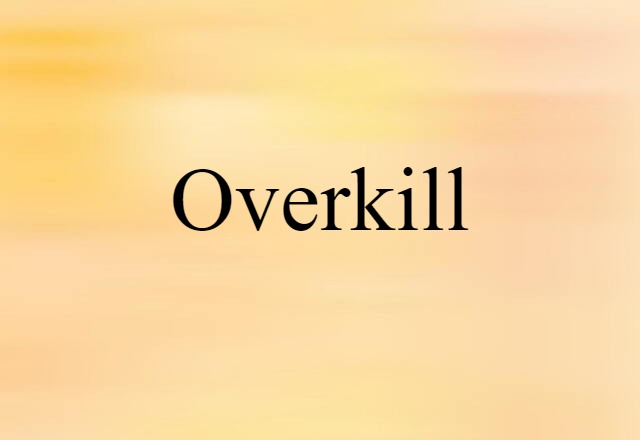 overkill