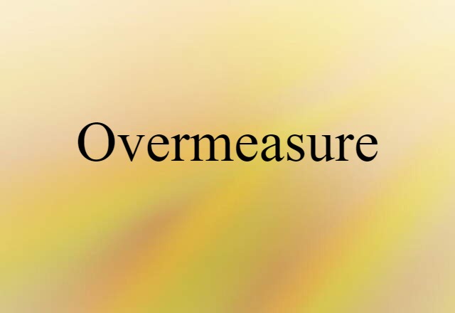 overmeasure