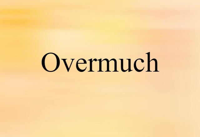 overmuch