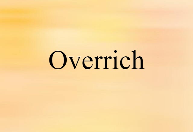 overrich