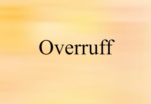 Overruff (noun) Definition, Meaning & Examples