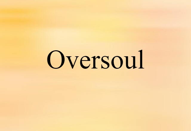 Oversoul (noun) Definition, Meaning & Examples