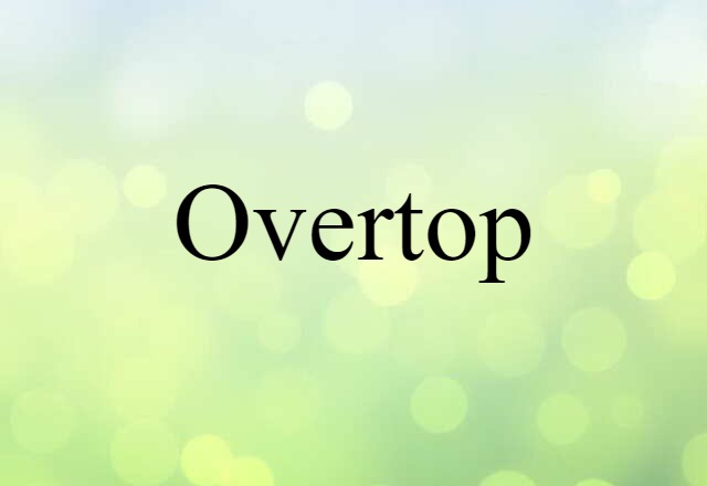 overtop