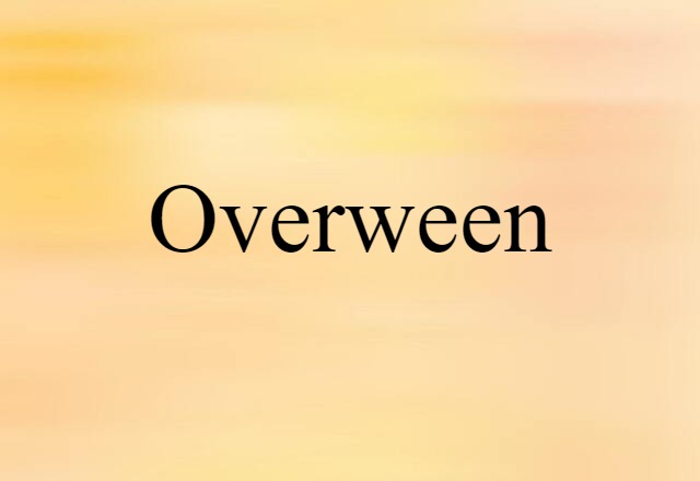 overween