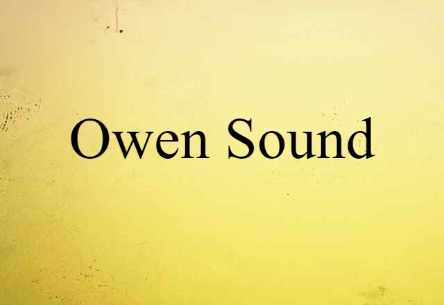 Owen Sound (noun) Definition, Meaning & Examples