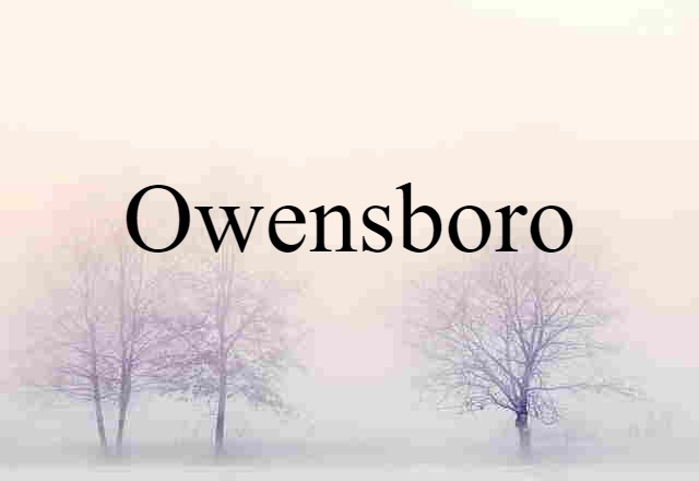 Owensboro (noun) Definition, Meaning & Examples