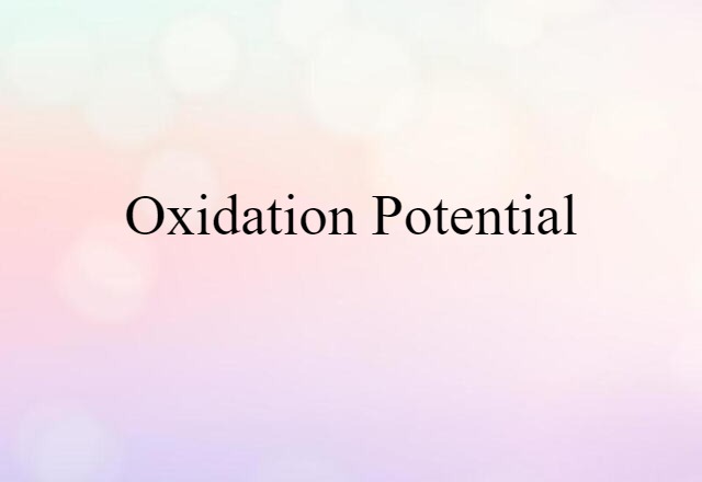 Oxidation Potential (noun) Definition, Meaning & Examples