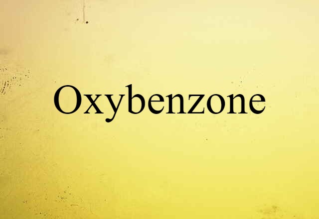 Oxybenzone (noun) Definition, Meaning & Examples