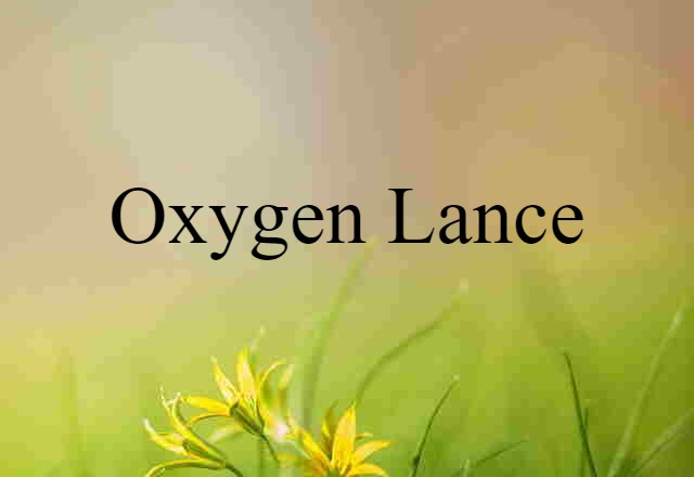 oxygen lance