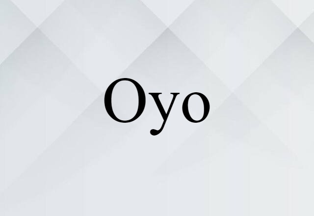 Oyo (noun) Definition, Meaning & Examples