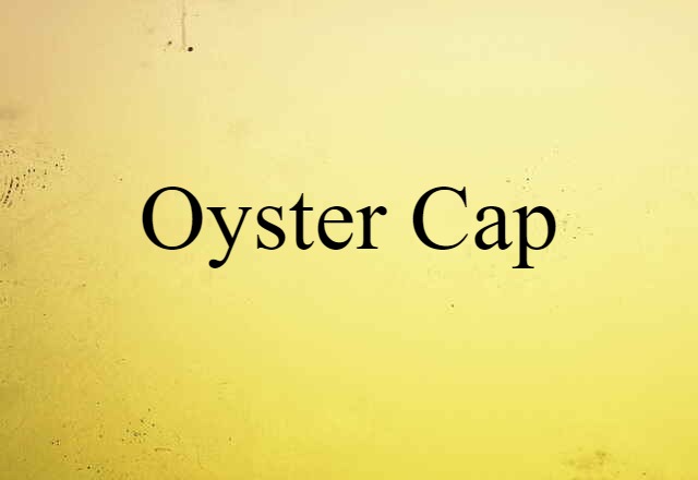 oyster cap