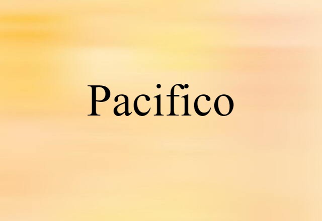 Pacifico (noun) Definition, Meaning & Examples