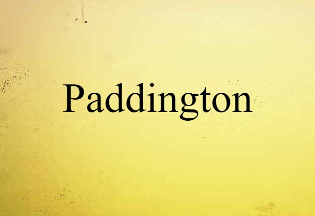 Paddington (noun) Definition, Meaning & Examples