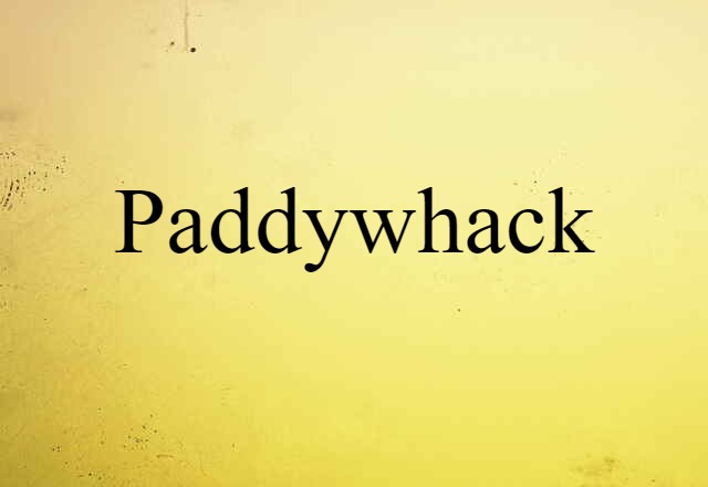 Paddywhack (noun) Definition, Meaning & Examples