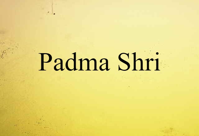 Padma Shri