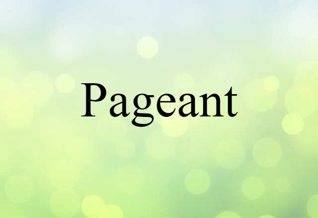 Pageant (noun) Definition, Meaning & Examples