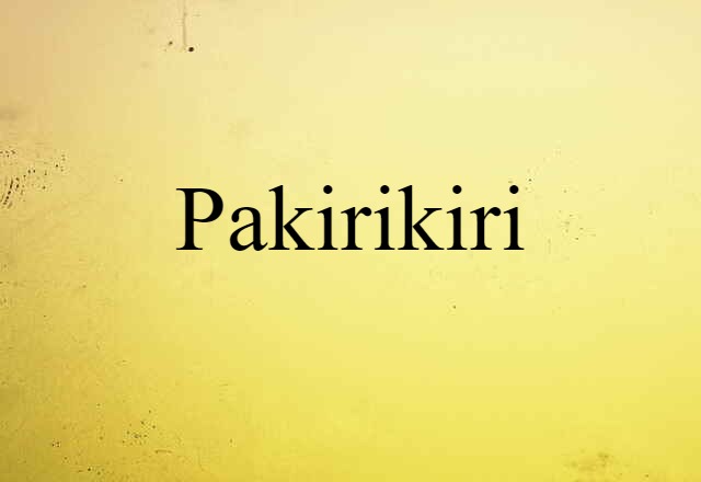 Pakirikiri (noun) Definition, Meaning & Examples