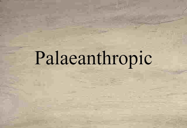 palaeanthropic