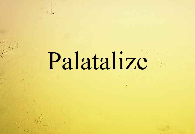 palatalize