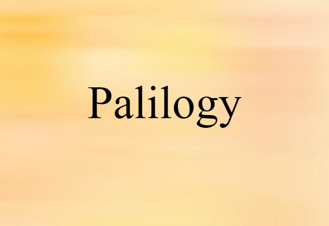 Palilogy (noun) Definition, Meaning & Examples