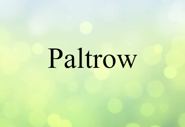 Paltrow (noun) Definition, Meaning & Examples