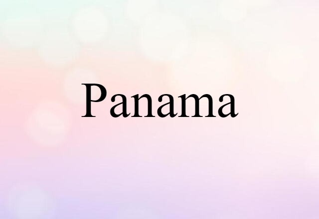 Panama (noun) Definition, Meaning & Examples