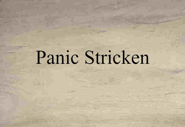 panic-stricken