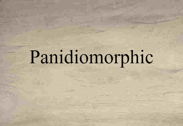 panidiomorphic