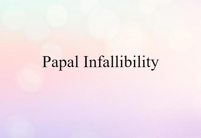 papal infallibility