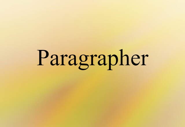 Paragrapher (noun) Definition, Meaning & Examples