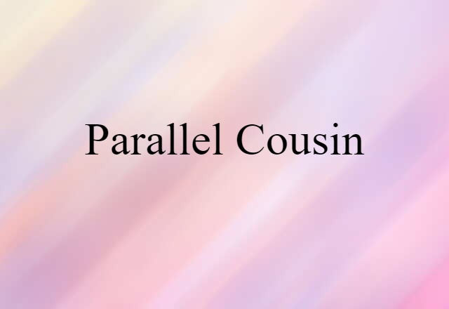 parallel cousin