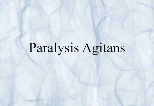 Paralysis Agitans (noun) Definition, Meaning & Examples